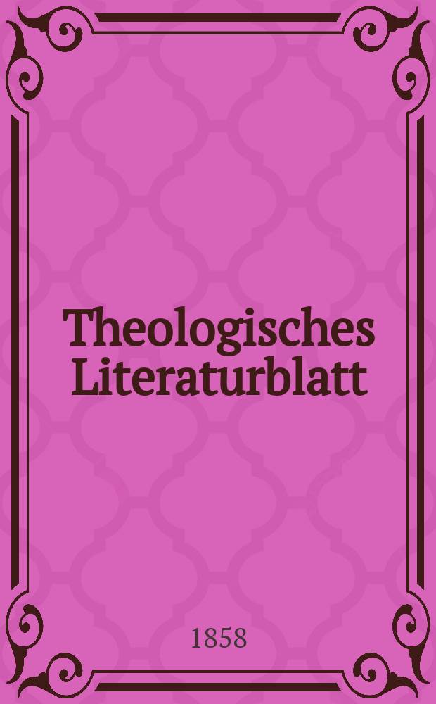 Theologisches Literaturblatt : zur Allgemeinen Kirchenzeitung. Jg. 35 1858, № 33