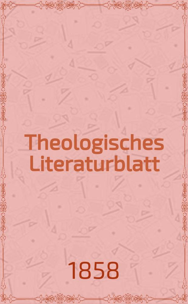 Theologisches Literaturblatt : zur Allgemeinen Kirchenzeitung. Jg. 35 1858, № 47