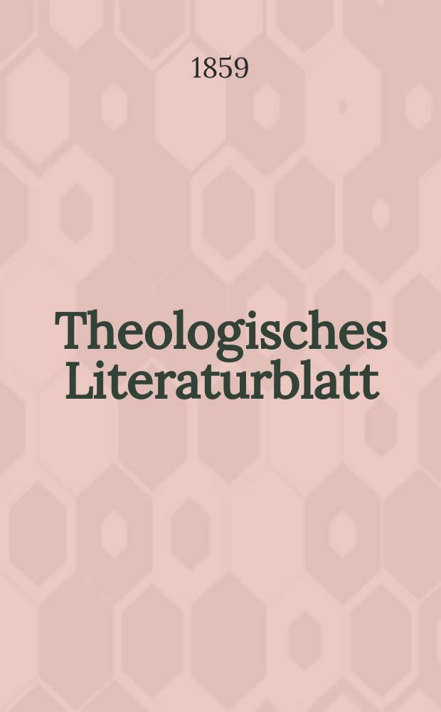 Theologisches Literaturblatt : zur Allgemeinen Kirchenzeitung. Jg. 36 1859, № 2