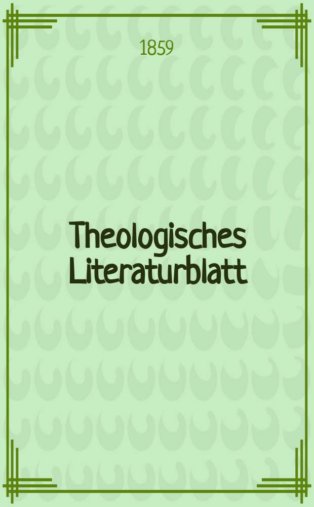 Theologisches Literaturblatt : zur Allgemeinen Kirchenzeitung. Jg. 36 1859, № 28
