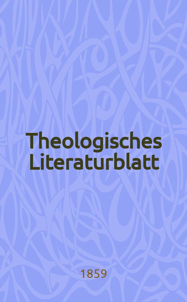 Theologisches Literaturblatt : zur Allgemeinen Kirchenzeitung. Jg. 36 1859, № 32