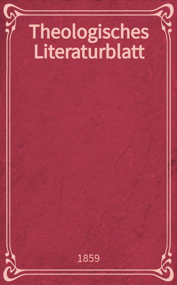 Theologisches Literaturblatt : zur Allgemeinen Kirchenzeitung. Jg. 36 1859, № 46