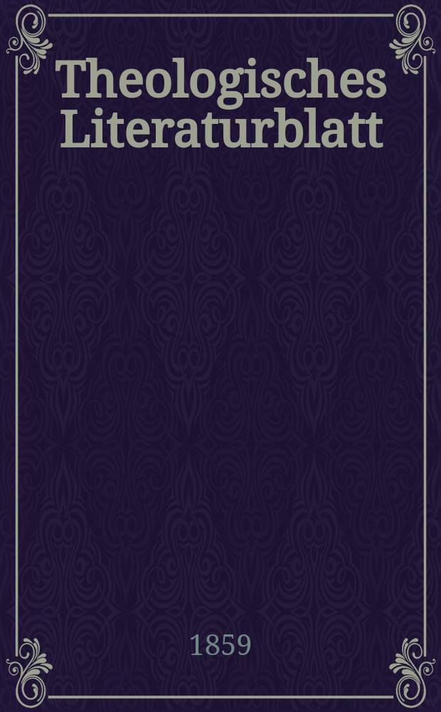 Theologisches Literaturblatt : zur Allgemeinen Kirchenzeitung. Jg. 36 1859, № 47