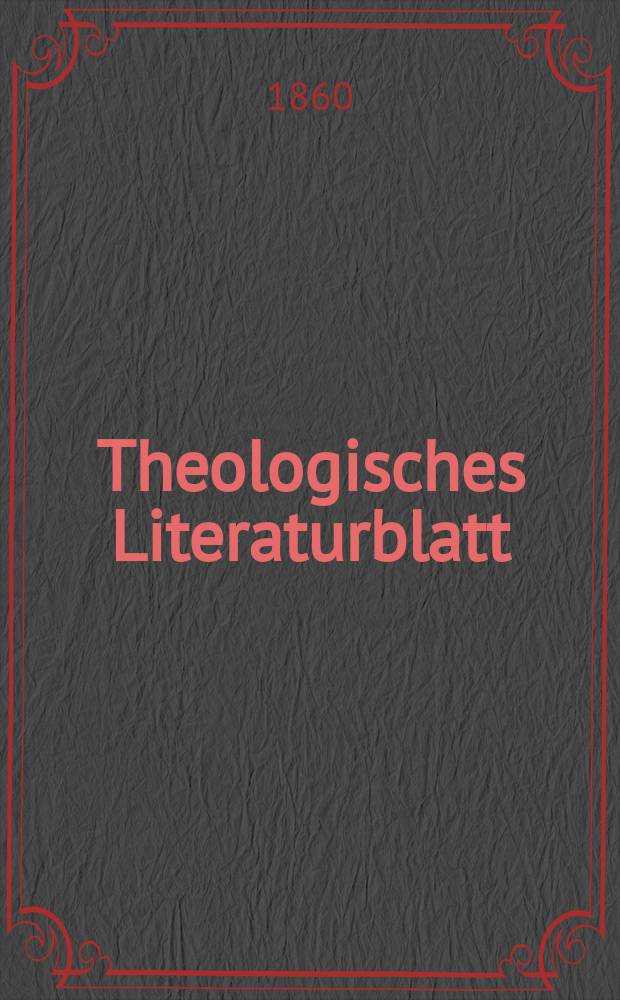 Theologisches Literaturblatt : zur Allgemeinen Kirchenzeitung. Jg. 37 1860, № 11