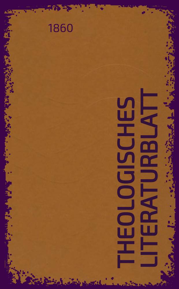 Theologisches Literaturblatt : zur Allgemeinen Kirchenzeitung. Jg. 37 1860, № 13