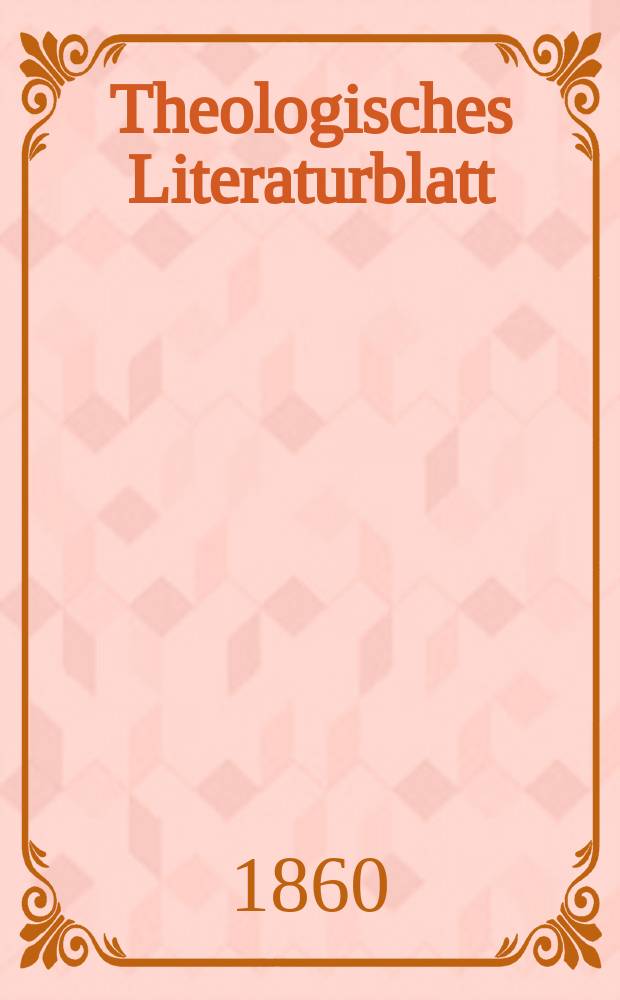 Theologisches Literaturblatt : zur Allgemeinen Kirchenzeitung. Jg. 37 1860, № 16