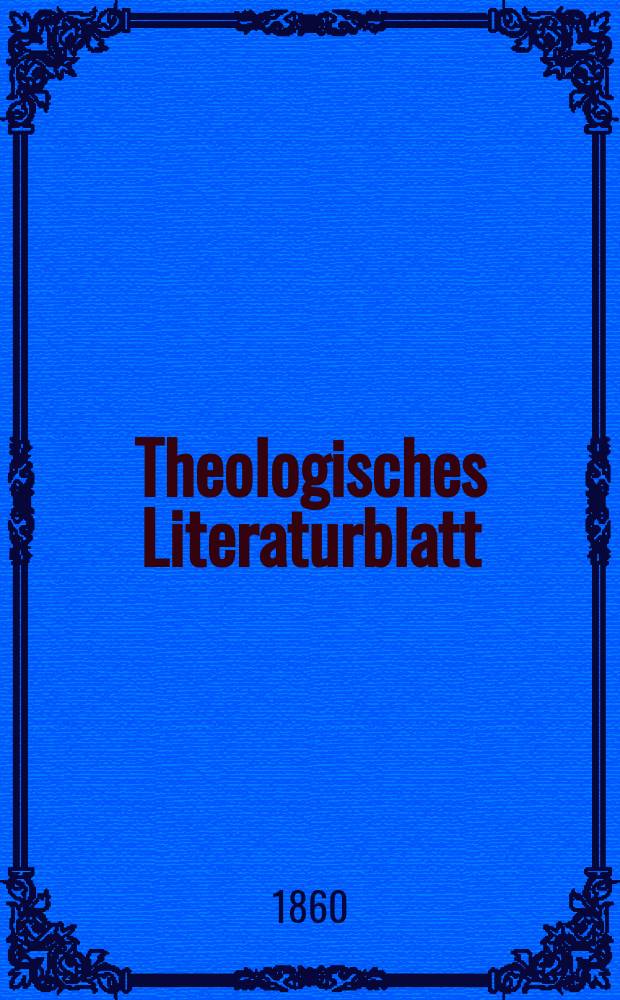Theologisches Literaturblatt : zur Allgemeinen Kirchenzeitung. Jg. 37 1860, № 26