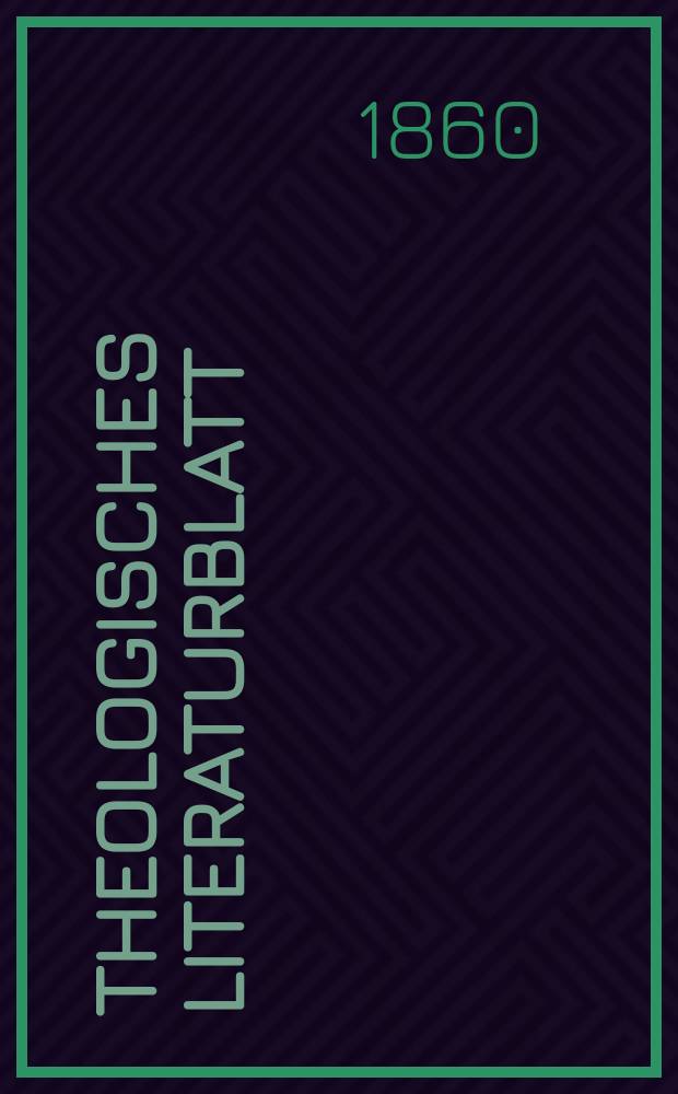 Theologisches Literaturblatt : zur Allgemeinen Kirchenzeitung. Jg. 37 1860, № 43