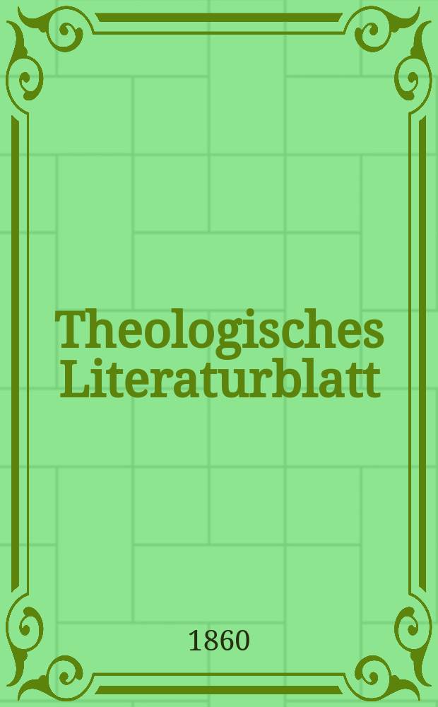 Theologisches Literaturblatt : zur Allgemeinen Kirchenzeitung. Jg. 37 1860, № 49