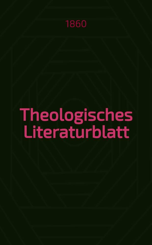 Theologisches Literaturblatt : zur Allgemeinen Kirchenzeitung. Jg. 37 1860, № 52