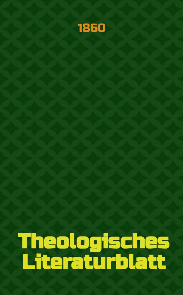 Theologisches Literaturblatt : zur Allgemeinen Kirchenzeitung. Jg. 37 1860, № 61