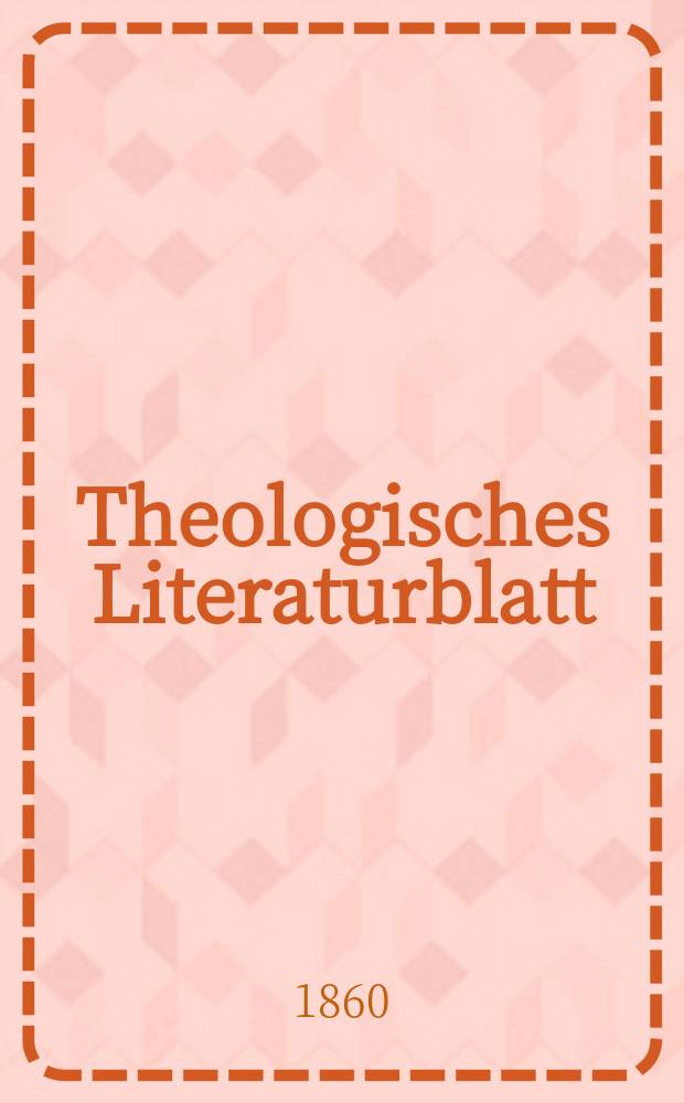Theologisches Literaturblatt : zur Allgemeinen Kirchenzeitung. Jg. 37 1860, № 62