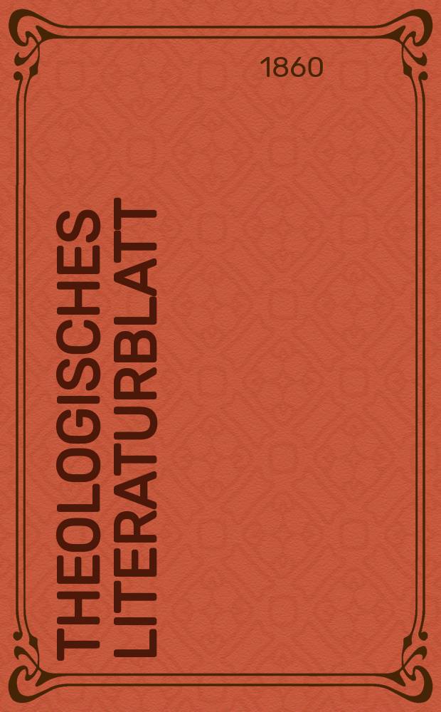 Theologisches Literaturblatt : zur Allgemeinen Kirchenzeitung. Jg. 37 1860, № 64