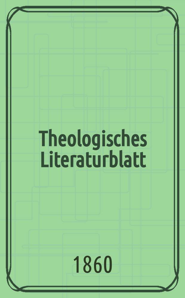 Theologisches Literaturblatt : zur Allgemeinen Kirchenzeitung. Jg. 37 1860, № 65