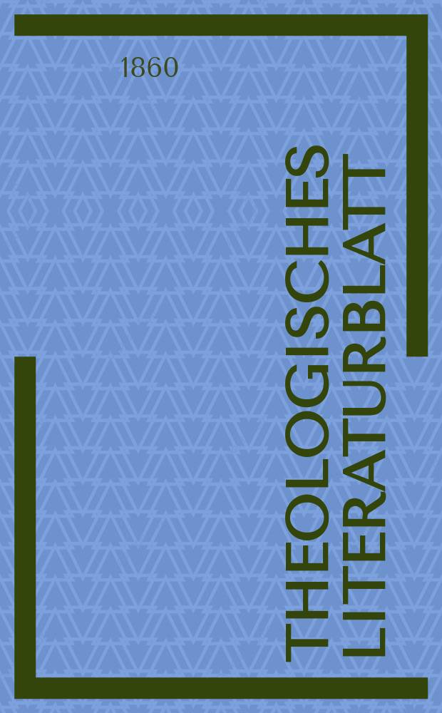Theologisches Literaturblatt : zur Allgemeinen Kirchenzeitung. Jg. 37 1860, № 72