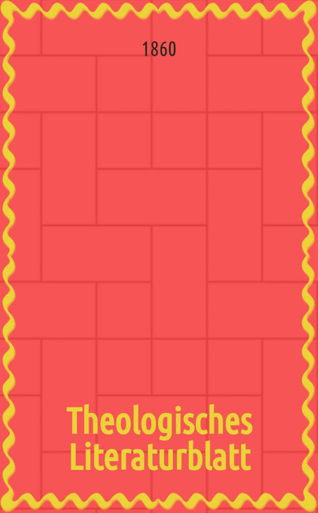 Theologisches Literaturblatt : zur Allgemeinen Kirchenzeitung. Jg. 37 1860, № 74
