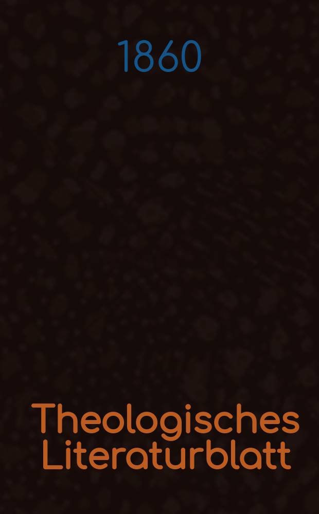 Theologisches Literaturblatt : zur Allgemeinen Kirchenzeitung. Jg. 37 1860, № 76