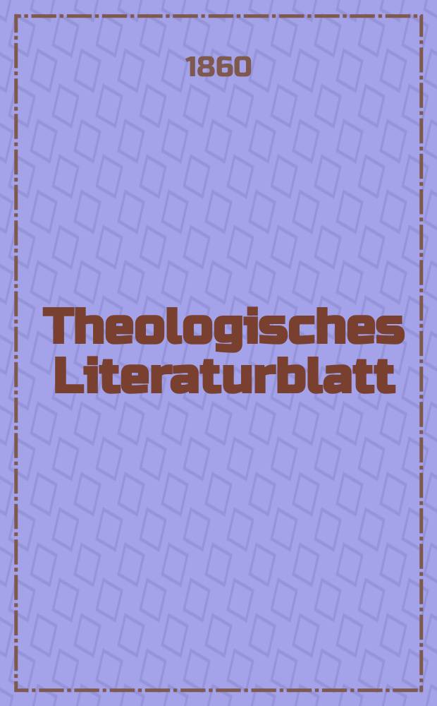 Theologisches Literaturblatt : zur Allgemeinen Kirchenzeitung. Jg. 37 1860, № 79