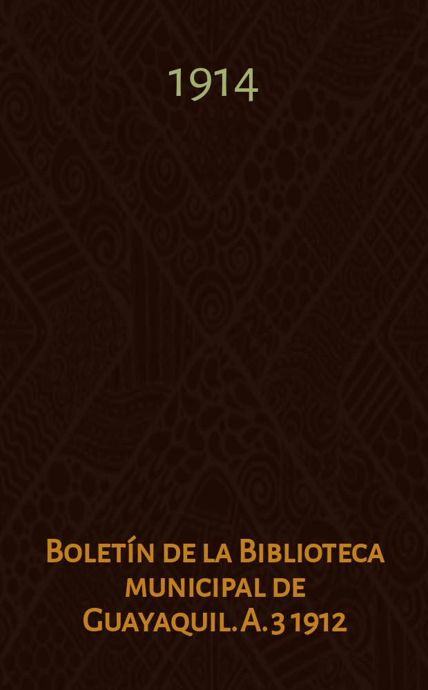 Boletín de la Biblioteca municipal de Guayaquil. A. 3 1912/1915, № 42
