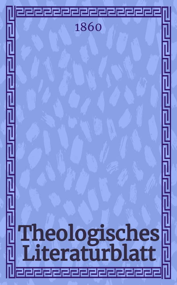 Theologisches Literaturblatt : zur Allgemeinen Kirchenzeitung. Jg. 37 1860, № 91