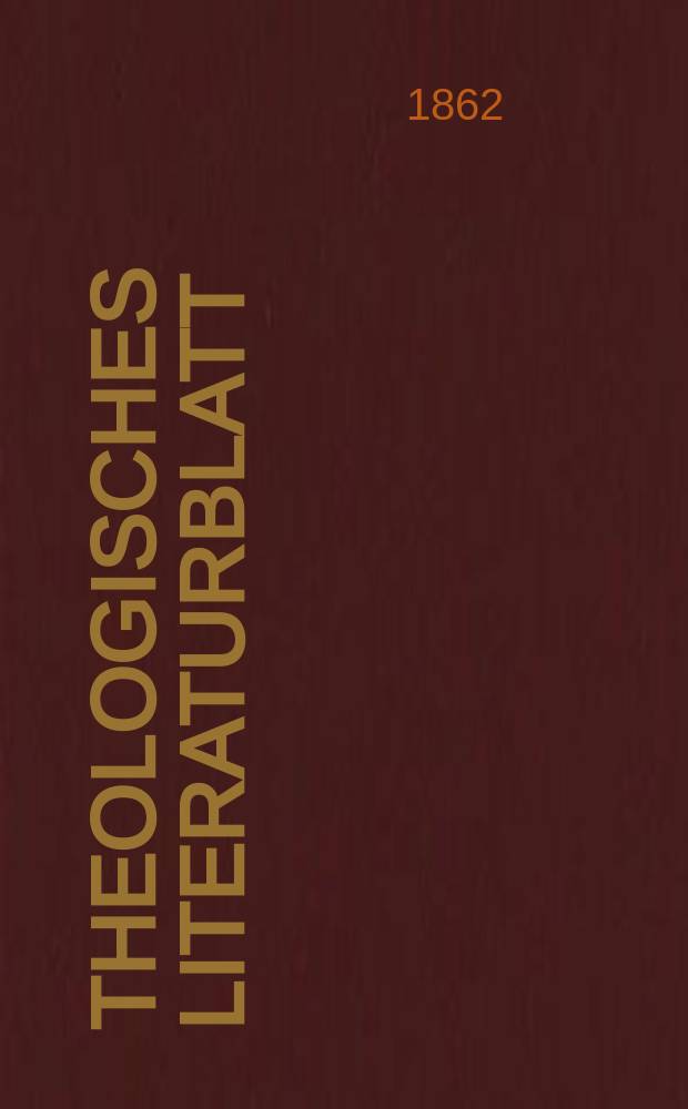 Theologisches Literaturblatt : zur Allgemeinen Kirchenzeitung. Jg. 39 1862, № 2