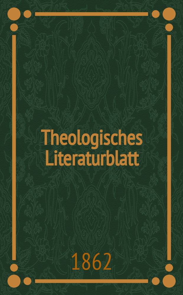 Theologisches Literaturblatt : zur Allgemeinen Kirchenzeitung. Jg. 39 1862, № 11