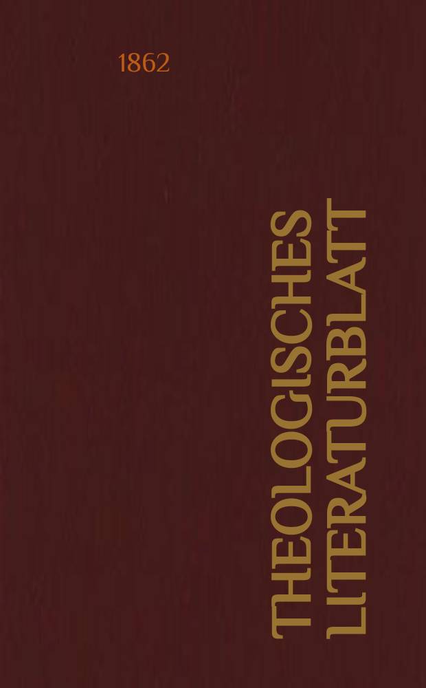 Theologisches Literaturblatt : zur Allgemeinen Kirchenzeitung. Jg. 39 1862, № 33