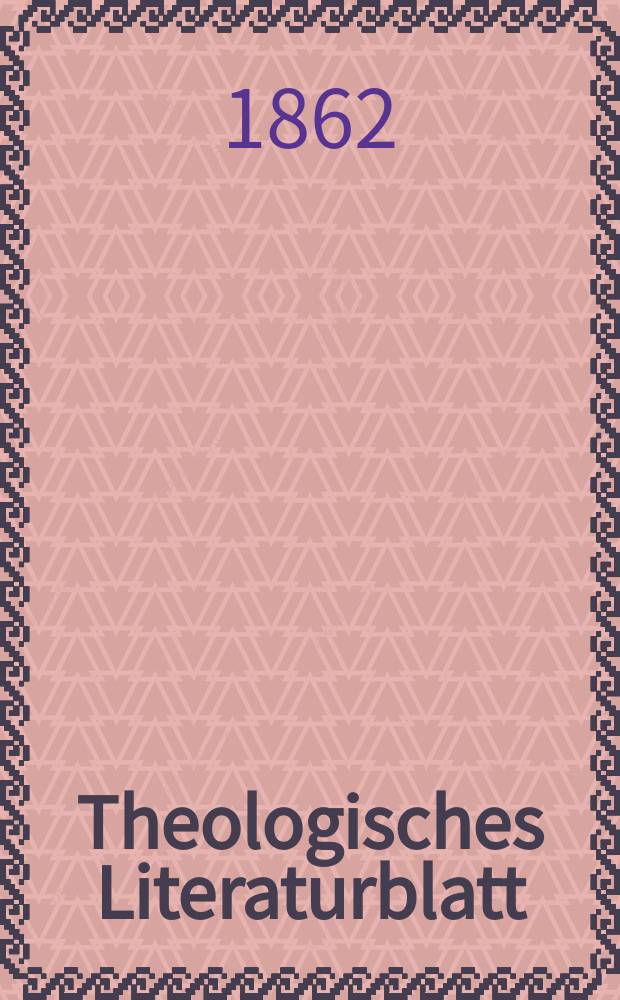 Theologisches Literaturblatt : zur Allgemeinen Kirchenzeitung. Jg. 39 1862, № 35