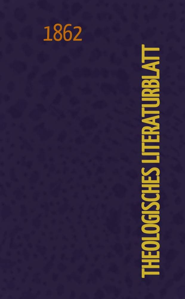 Theologisches Literaturblatt : zur Allgemeinen Kirchenzeitung. Jg. 39 1862, № 39