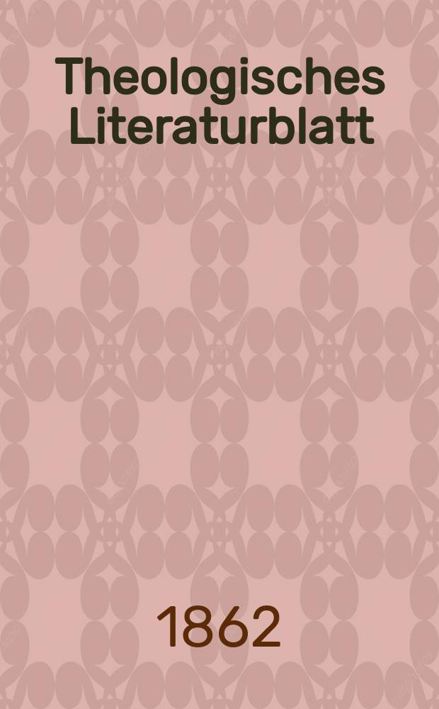 Theologisches Literaturblatt : zur Allgemeinen Kirchenzeitung. Jg. 39 1862, № 57