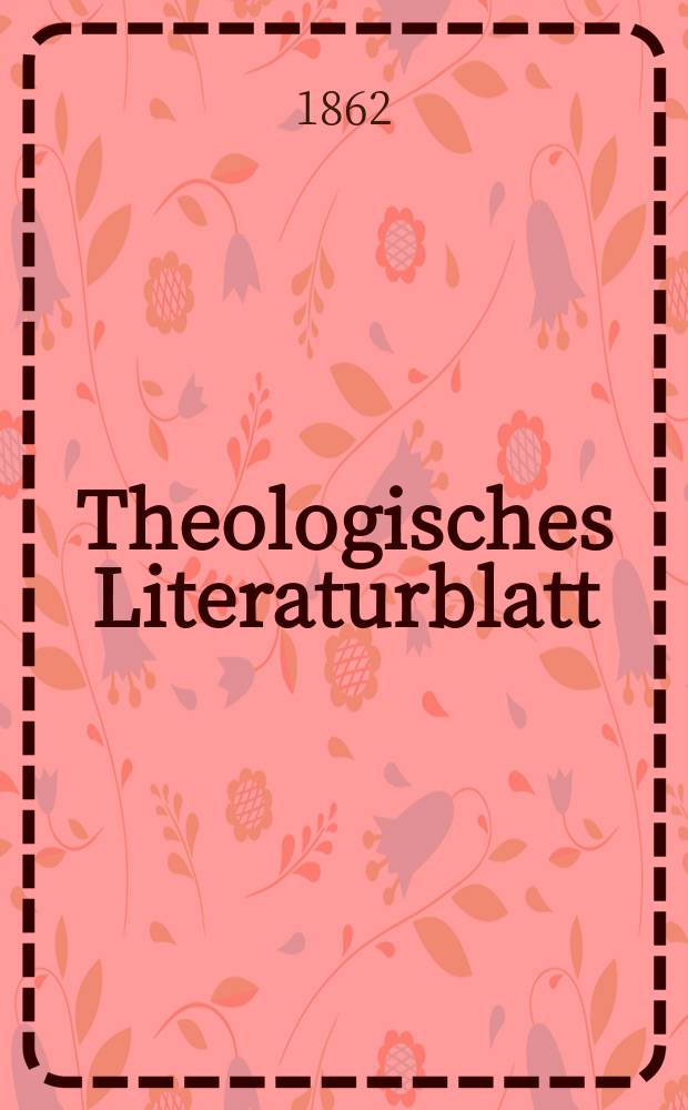 Theologisches Literaturblatt : zur Allgemeinen Kirchenzeitung. Jg. 39 1862, № 70