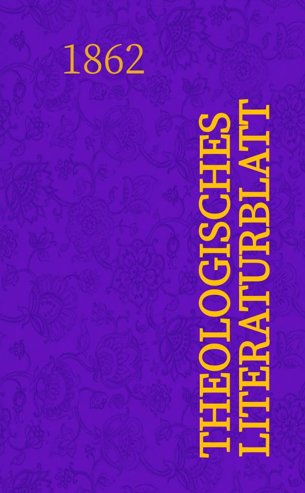 Theologisches Literaturblatt : zur Allgemeinen Kirchenzeitung. Jg. 39 1862, № 77