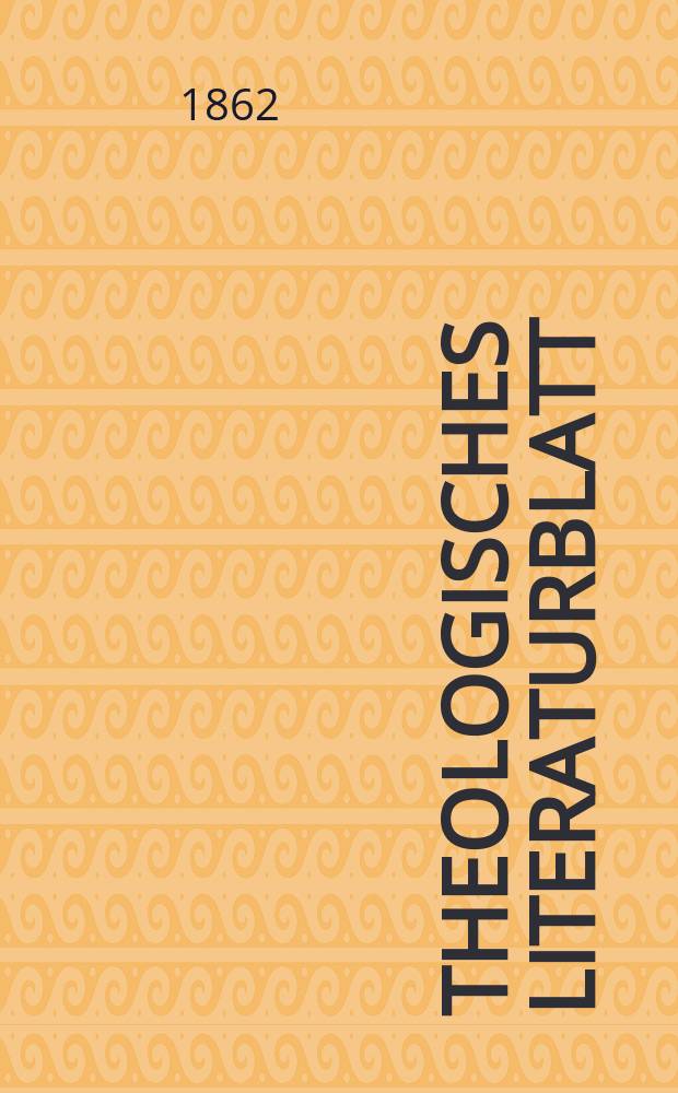 Theologisches Literaturblatt : zur Allgemeinen Kirchenzeitung. Jg. 39 1862, № 79