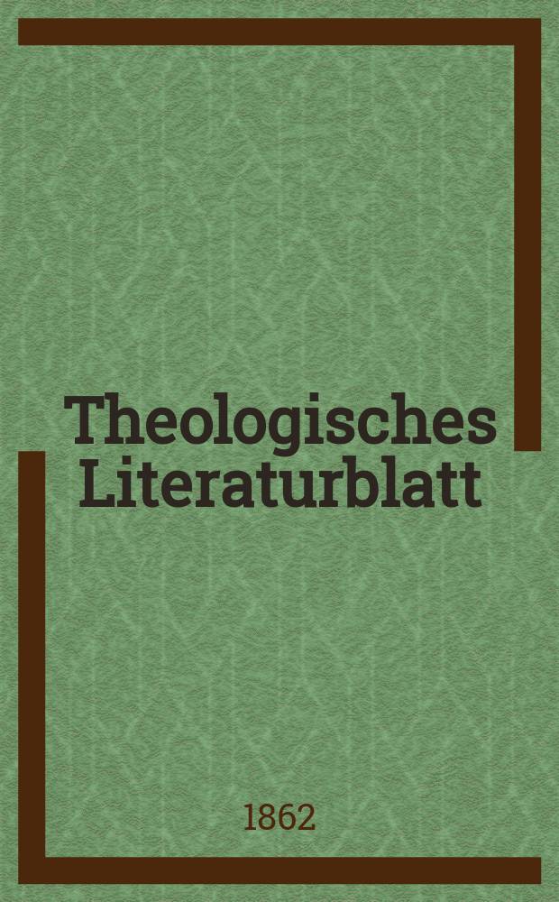 Theologisches Literaturblatt : zur Allgemeinen Kirchenzeitung. Jg. 39 1862, № 101