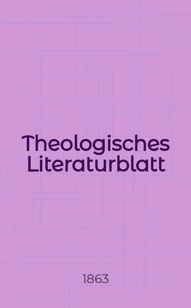 Theologisches Literaturblatt : zur Allgemeinen Kirchenzeitung. Jg. 40 1863, № 2