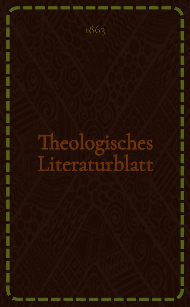 Theologisches Literaturblatt : zur Allgemeinen Kirchenzeitung. Jg. 40 1863, № 16