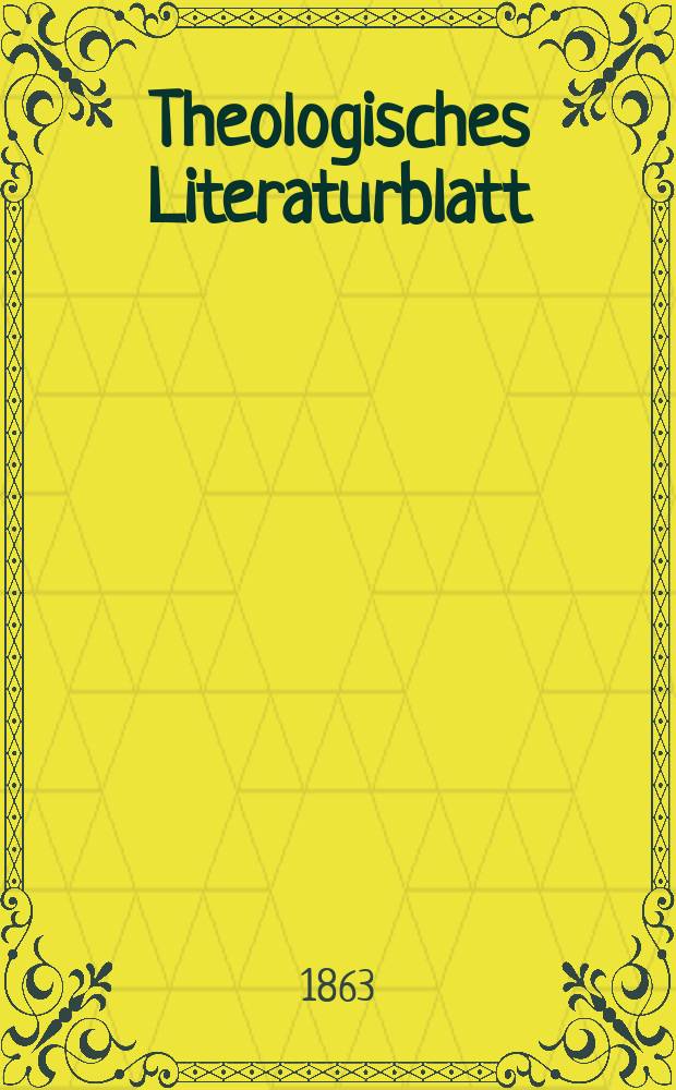 Theologisches Literaturblatt : zur Allgemeinen Kirchenzeitung. Jg. 40 1863, № 20
