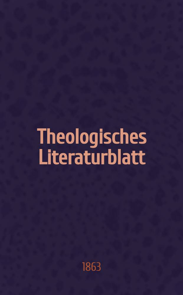 Theologisches Literaturblatt : zur Allgemeinen Kirchenzeitung. Jg. 40 1863, № 46