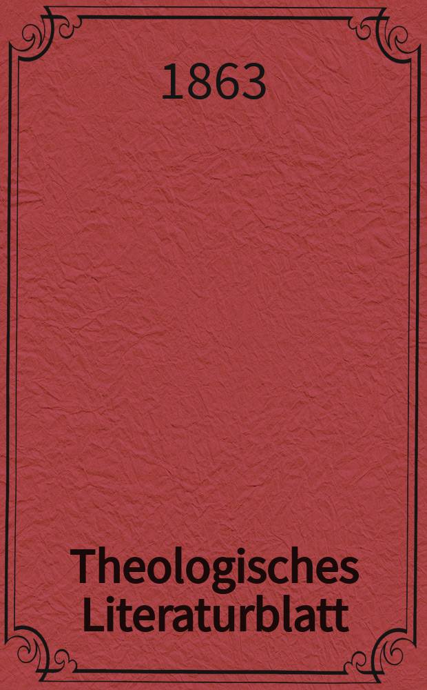 Theologisches Literaturblatt : zur Allgemeinen Kirchenzeitung. Jg. 40 1863, № 61