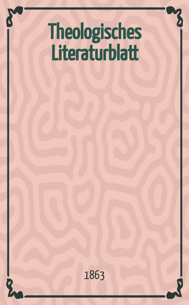 Theologisches Literaturblatt : zur Allgemeinen Kirchenzeitung. Jg. 40 1863, № 84