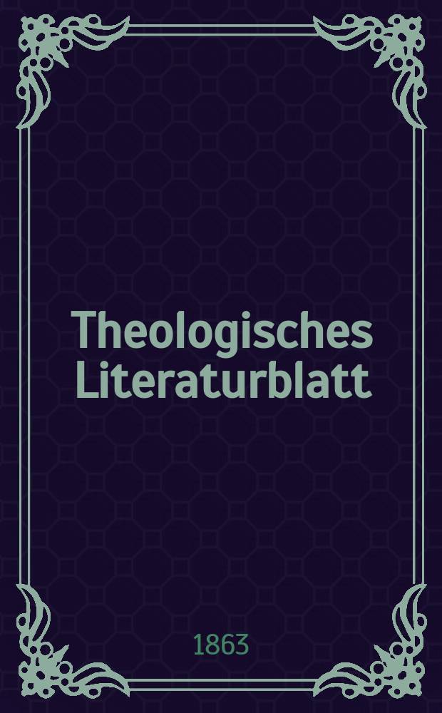 Theologisches Literaturblatt : zur Allgemeinen Kirchenzeitung. Jg. 40 1863, № 88