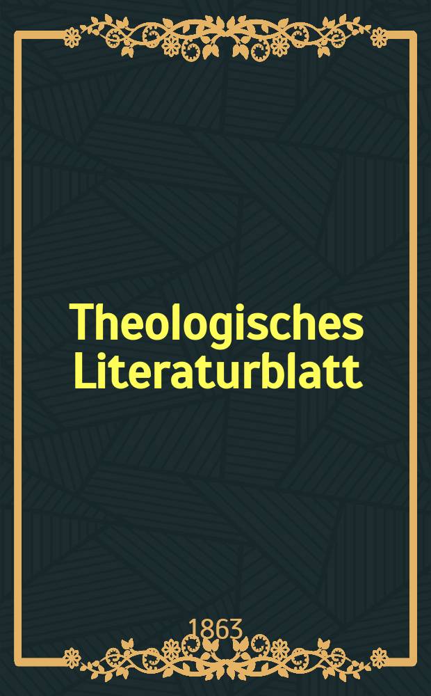 Theologisches Literaturblatt : zur Allgemeinen Kirchenzeitung. Jg. 40 1863, № 90