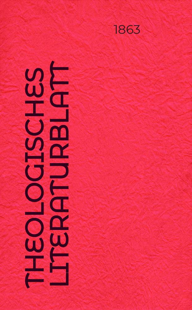 Theologisches Literaturblatt : zur Allgemeinen Kirchenzeitung. Jg. 40 1863, № 93