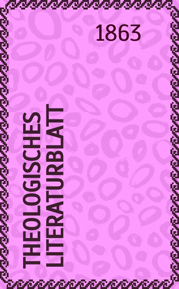 Theologisches Literaturblatt : zur Allgemeinen Kirchenzeitung. Jg. 40 1863, № 101