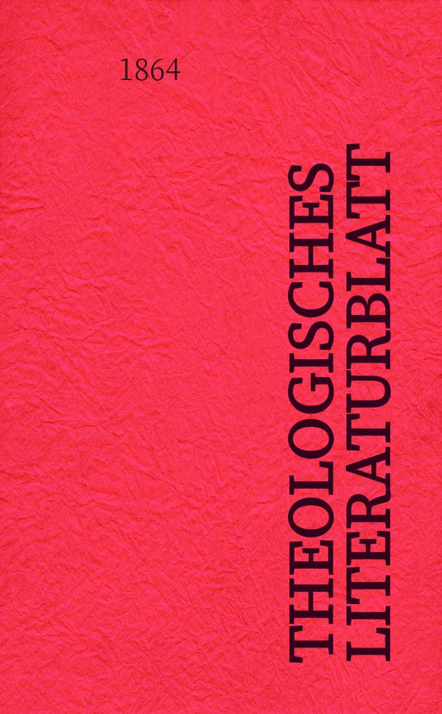 Theologisches Literaturblatt : zur Allgemeinen Kirchenzeitung. Jg. 41 1864, № 10