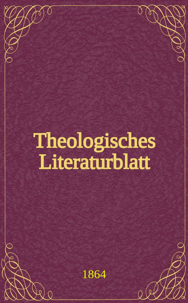 Theologisches Literaturblatt : zur Allgemeinen Kirchenzeitung. Jg. 41 1864, № 14