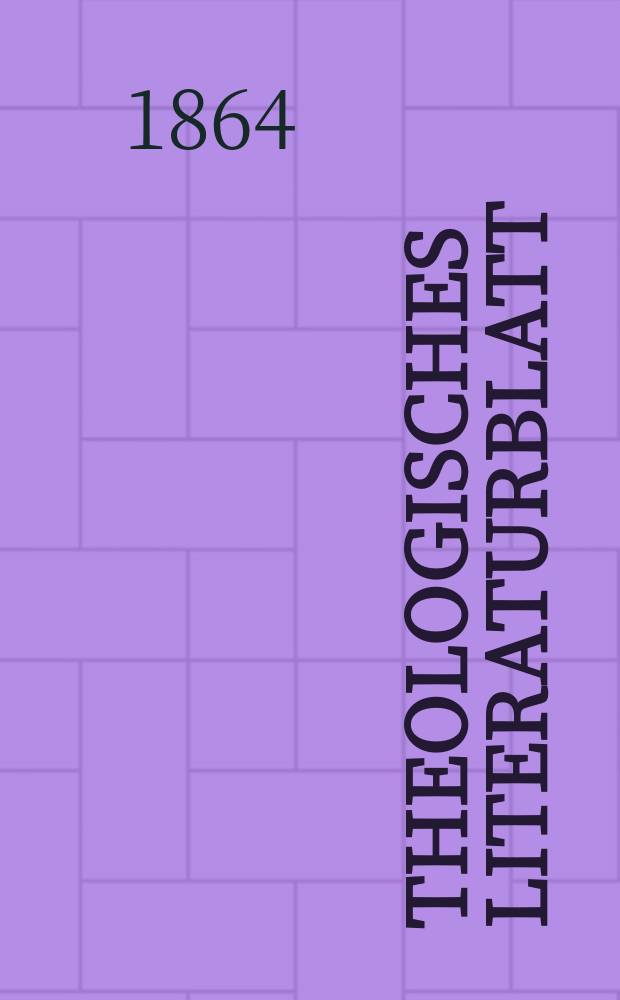 Theologisches Literaturblatt : zur Allgemeinen Kirchenzeitung. Jg. 41 1864, № 16