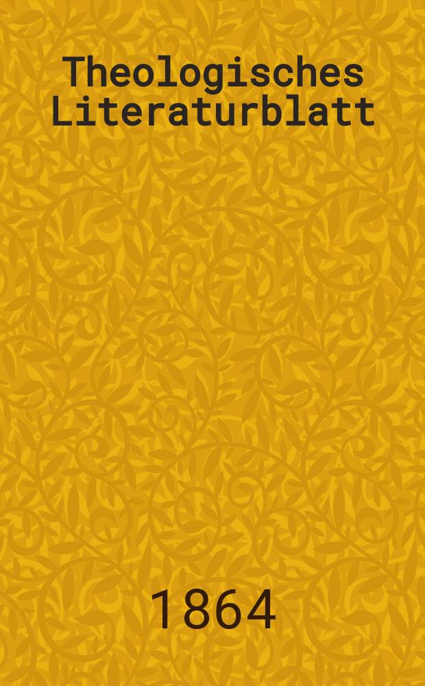 Theologisches Literaturblatt : zur Allgemeinen Kirchenzeitung. Jg. 41 1864, № 20