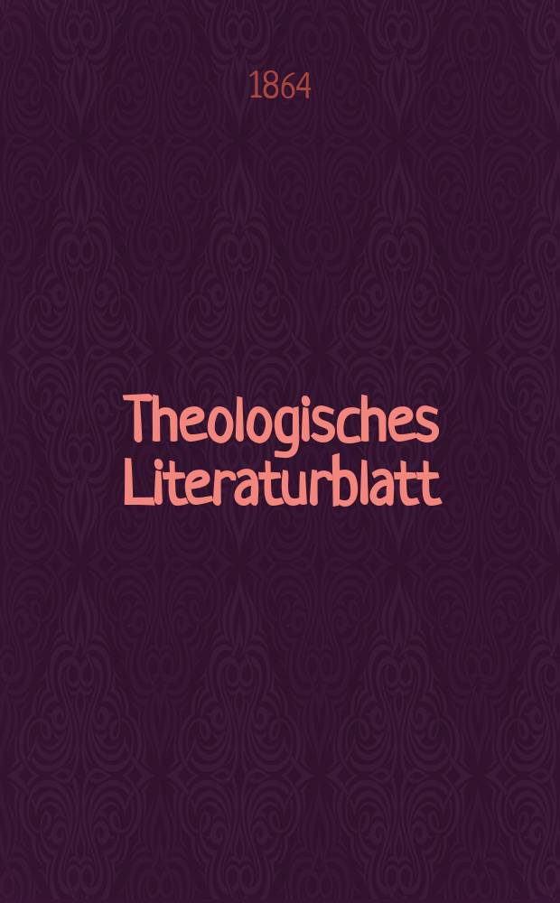 Theologisches Literaturblatt : zur Allgemeinen Kirchenzeitung. Jg. 41 1864, № 21