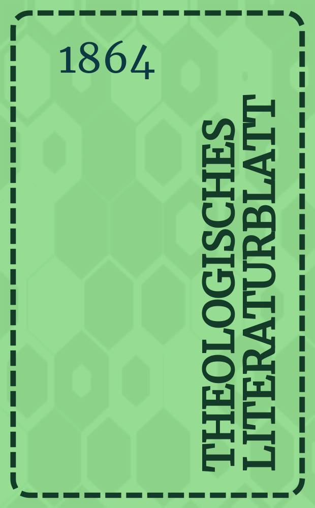 Theologisches Literaturblatt : zur Allgemeinen Kirchenzeitung. Jg. 41 1864, № 25
